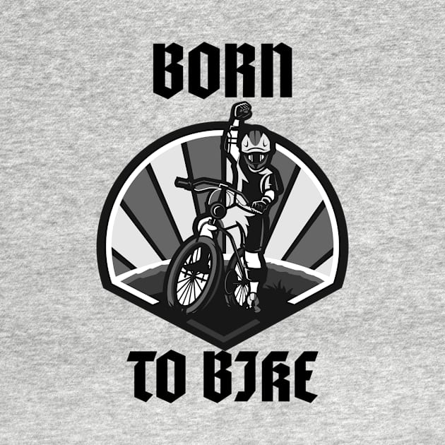 born to bike by B-shirts